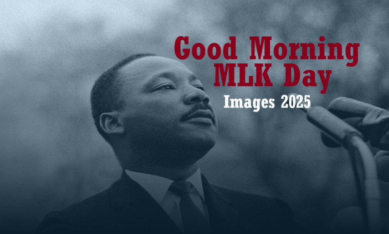 Good Morning MLK Day Images 2025