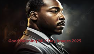 Good Morning MLK Day Images