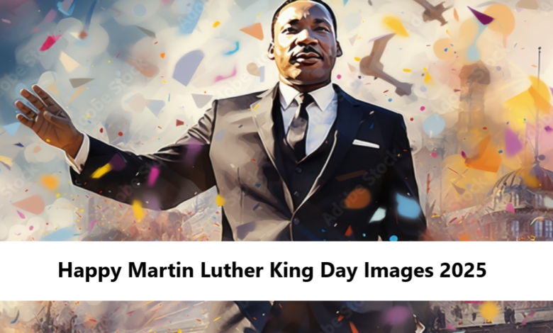 Happy Martin Luther King Day Images 2025