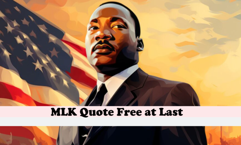 MLK Quote Free at Last