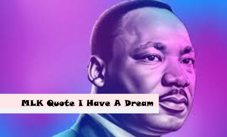 MLK Quote I Have A Dream