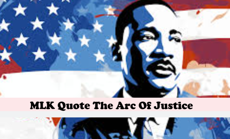 MLK Quote The Arc Of Justice